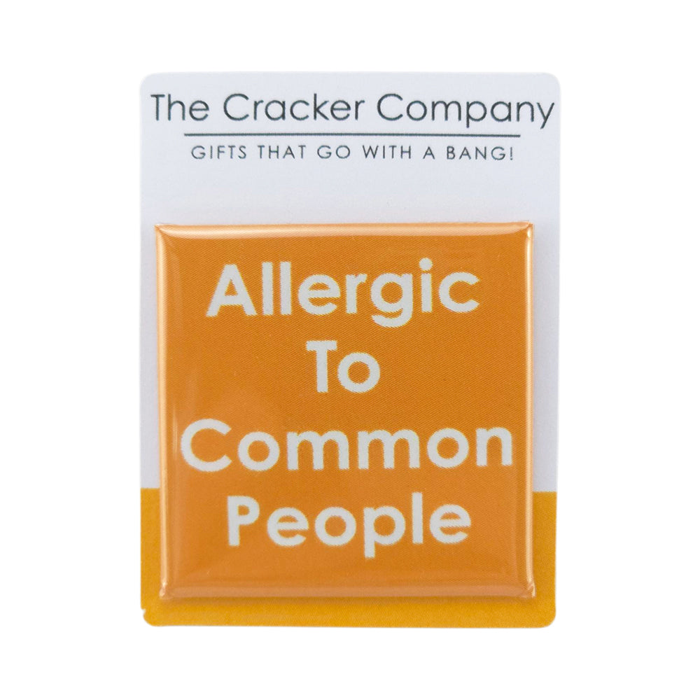 Allergic To Common People | 38mm Square Pin Badge | Little Gift | Cracker Filler