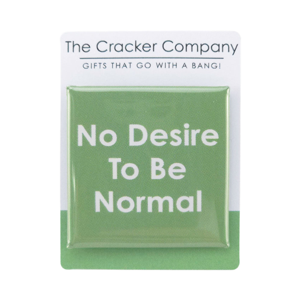 No Desire To Be Normal | 38mm Square Pin Badge | Little Gift | Cracker Filler