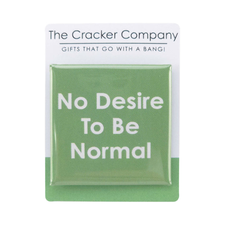 No Desire To Be Normal | 38mm Square Pin Badge | Little Gift | Cracker Filler