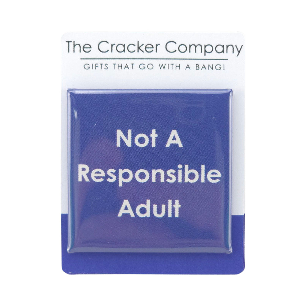 Not A Responsible Adult | 38mm Square Pin Badge | Little Gift | Cracker Filler