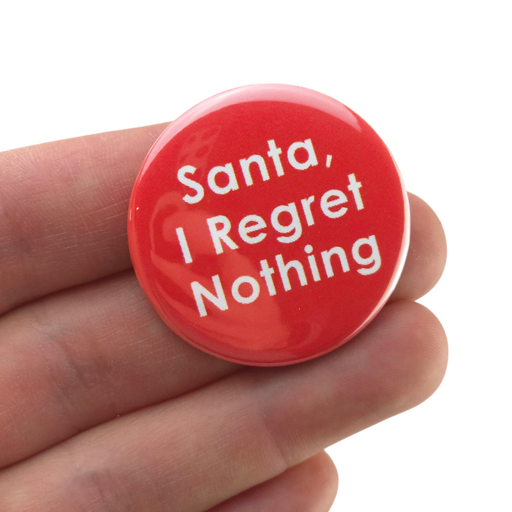 Santa, I Regret Nothing! | 38mm Button Pin Badge | Mini Gift | Cracker Filler