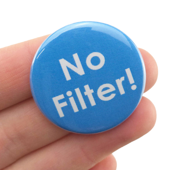 No Filter! | 38mm Button Pin Badge | Mini Gift | Cracker Filler