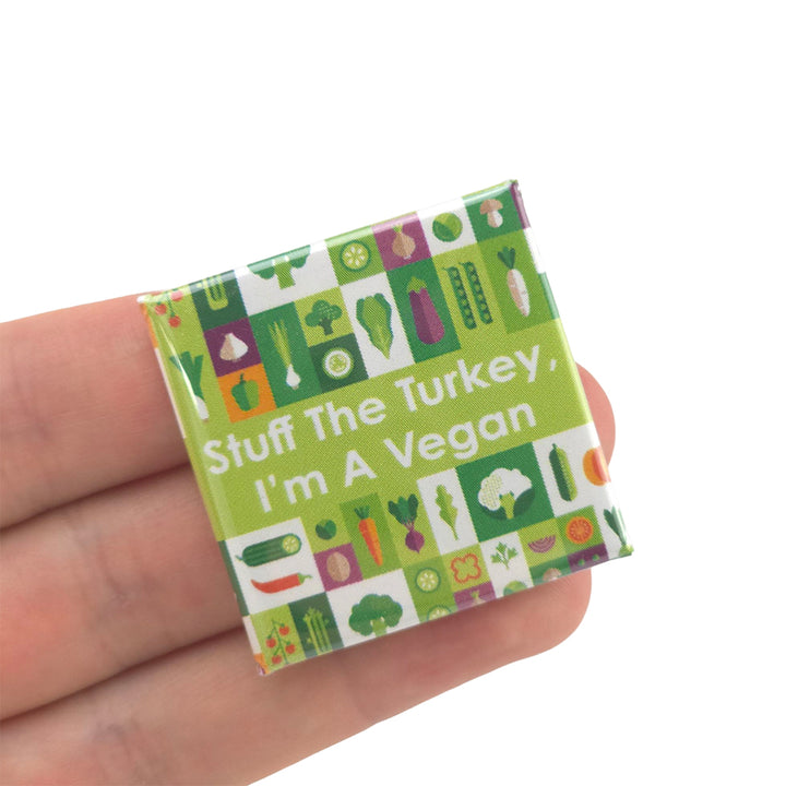 Stuff The Turkey, I'm a Vegan | 38mm Square Pin Badge | Little Gift | Cracker Filler