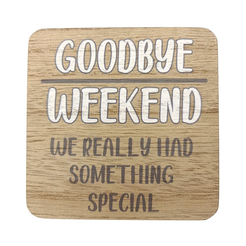 10cm Wooden Coaster | Goodbye Weekend... | Humorous Gift