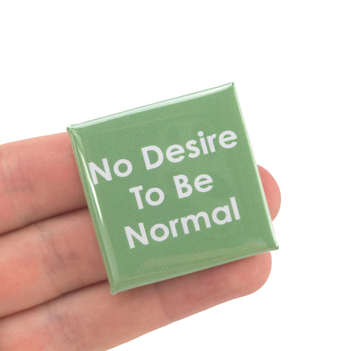 No Desire To Be Normal | 38mm Square Pin Badge | Little Gift | Cracker Filler