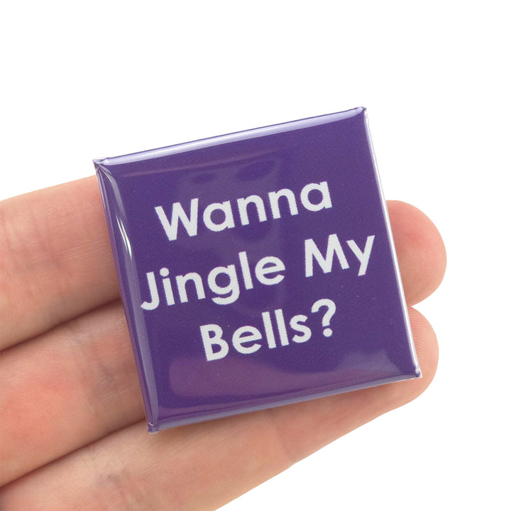 Wanna Jingle My Bells | 38mm Square Pin Badge | Little Gift | Cracker Filler