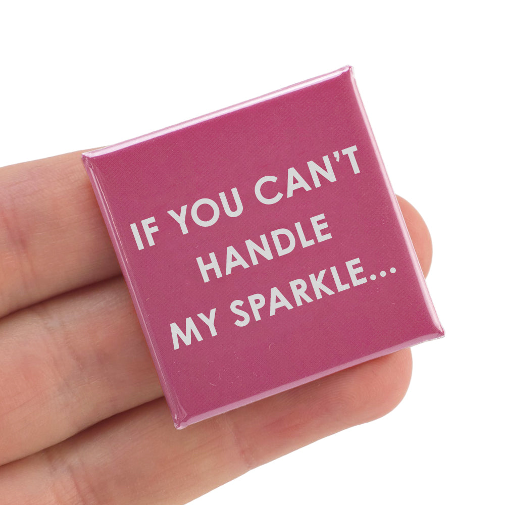 If You Can't Handle My Sparkle... | 38mm Square Pin Badge | Cracker Filler Gift