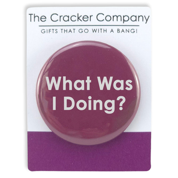 What Was I Doing? | 38mm Pin Badge | Fun Menopausal Little Gift | Cracker Filler