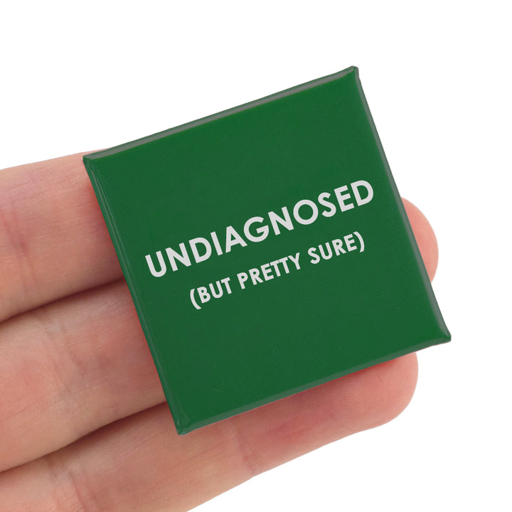 Undiagnosed but pretty sure... | 38mm Square Pin Badge | Cracker Filler Gift