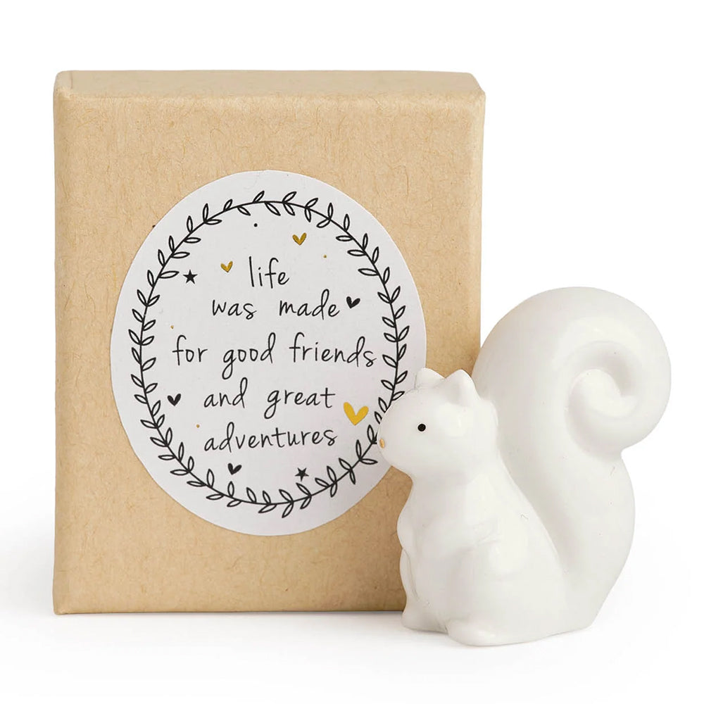 Life was made for good friends... | Porcelain Mini Squirrel | Cracker Filler